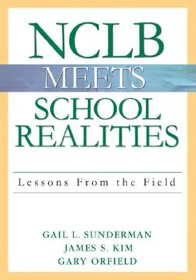 Az Nclb találkozik az iskolai valósággal: Lessons from the Field - Nclb Meets School Realities: Lessons from the Field