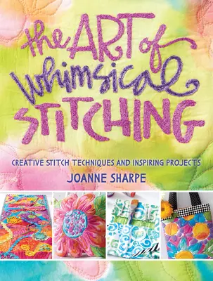 A szeszélyes öltés művészete: Kreatív öltéstechnikák és inspiráló projektek - The Art of Whimsical Stitching: Creative Stitch Techniques and Inspiring Projects