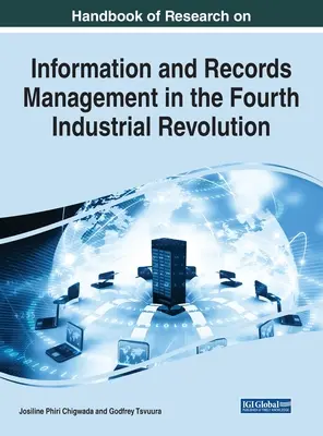 Az információ- és iratkezeléssel kapcsolatos kutatások kézikönyve a negyedik ipari forradalomban - Handbook of Research on Information and Records Management in the Fourth Industrial Revolution