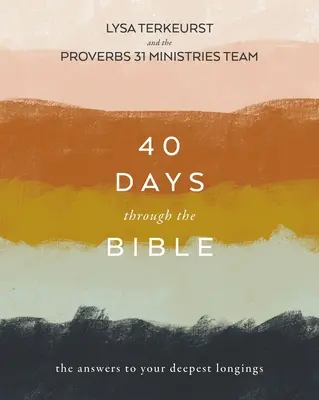 40 nap a Biblián keresztül: A válaszok legmélyebb vágyaidra - 40 Days Through the Bible: The Answers to Your Deepest Longings