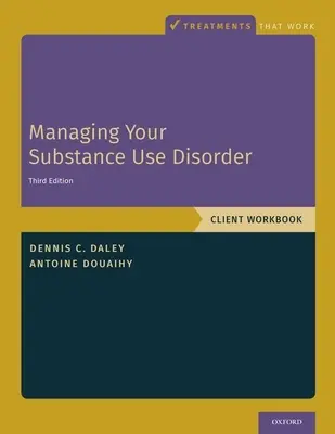 A kábítószer-használati rendellenesség kezelése: Client Workbook - Managing Your Substance Use Disorder: Client Workbook