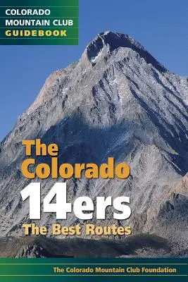 A Colorado 14ers: A legjobb útvonalak - The Colorado 14ers: The Best Routes