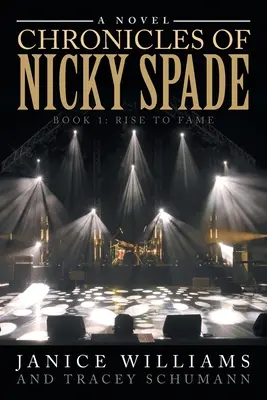 Nicky Spade krónikái: 1. könyv: A hírnév felé vezető út - Chronicles of Nicky Spade: Book 1: Rise to Fame