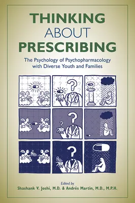 Gondolkodás a gyógyszerfelírásról: A pszichofarmakológia pszichológiája a különböző fiatalok és családok esetében - Thinking about Prescribing: The Psychology of Psychopharmacology with Diverse Youth and Families