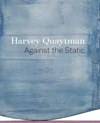 Harvey Quaytman: A statikusság ellen - Harvey Quaytman: Against the Static