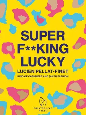 Super F**king Lucky: Lucien Pellat-Finet: A kasmír és az (anti)divat királya - Super F**king Lucky: Lucien Pellat-Finet: King of Cashmere and (Anti) Fashion