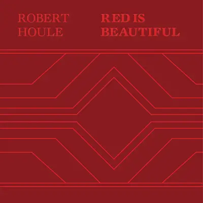 Robert Houle: A vörös gyönyörű - Robert Houle: Red Is Beautiful