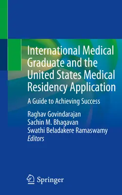 A nemzetközi orvosi diplomások és az Egyesült Államok orvosi rezidensi jelentkezése: Útmutató a siker eléréséhez - International Medical Graduate and the United States Medical Residency Application: A Guide to Achieving Success