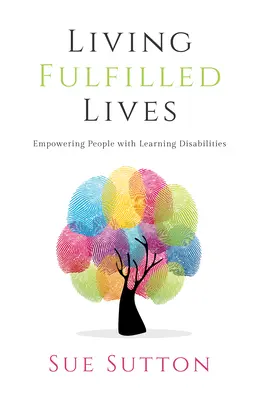 Teljes életet élni - A tanulási nehézségekkel küzdő emberek képessé tétele - Living Fulfilled Lives - Empowering People with Learning Disabilities