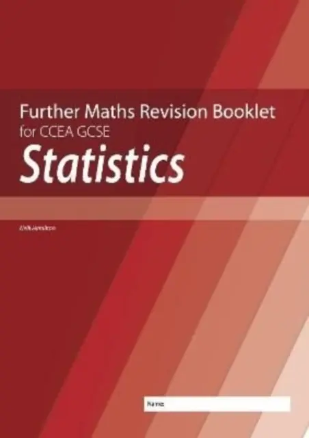 További matematika felülvizsgálati füzet a CCEA GCSE-hez: statisztika - Further Mathematics Revision Booklet for CCEA GCSE: Statistics