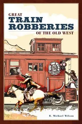 A régi nyugat nagy vonatrablásai - Great Train Robberies of the Old West