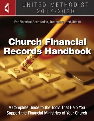 Az Egyesült Metodista Egyház Pénzügyi nyilvántartási kézikönyve 2017-2020: Pénzügyi titkárok, pénztárosok és mások számára - The United Methodist Church Financial Records Handbook 2017-2020: For Financial Secretaries, Treasurers, and Others