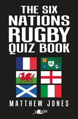 A Hat Nemzet Rögbi Kvízkönyv - The Six Nations Rugby Quiz Book