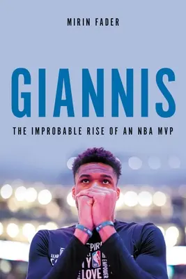 Giannis: Egy NBA-bajnok valószínűtlen felemelkedése - Giannis: The Improbable Rise of an NBA Champion