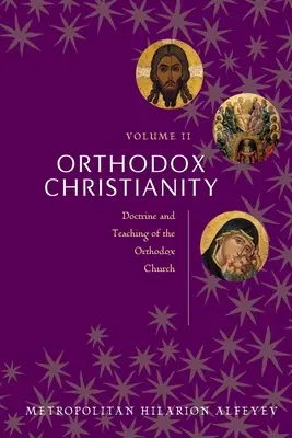 Ortodox kereszténység II. kötet: Az ortodox egyház tanítása és tanítása - Orthodox Christianity Volume II: Doctrine and Teaching of the Orthodox Church