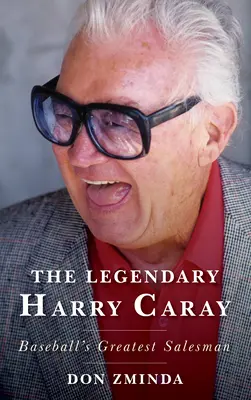 Legendární Harry Caray: Největší baseballový obchodník - The Legendary Harry Caray: Baseball's Greatest Salesman
