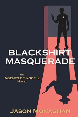 Feketeinges álarcosbál: A Z szoba ügynökei regénye - Blackshirt Masquerade: An Agents of Room Z Novel