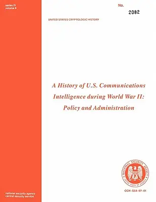 Az amerikai hírszerzés története a második világháború alatt: Policy and Administration - A History of Us Communications Intelligence During WWII: Policy and Administration