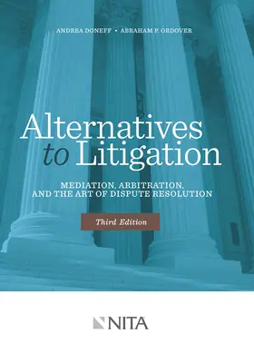 A pereskedés alternatívái: A közvetítés, a választottbíráskodás és a vitarendezés művészete - Alternatives to Litigation: Mediation, Arbitration, and the Art of Dispute Resolution