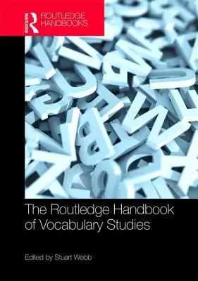 The Routledge Handbook of Vocabulary Studies (A szókincskutatás Routledge-kézikönyve) - The Routledge Handbook of Vocabulary Studies