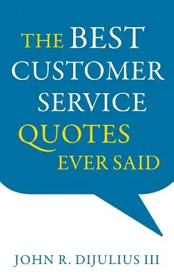 A valaha elhangzott legjobb ügyfélszolgálati idézetek - The Best Customer Service Quotes Ever Said