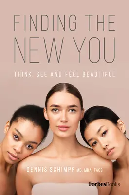 Az új én megtalálása: Gondolkodj, lásd és érezd magad szépnek - Finding the New You: Think, See and Feel Beautiful