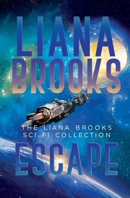 Escape: Liana Brooks sci-fi gyűjteménye - Escape: The Liana Brooks Sci Fi Collection