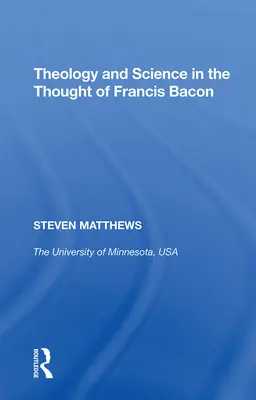 Teológia és tudomány Francis Bacon gondolkodásában - Theology and Science in the Thought of Francis Bacon