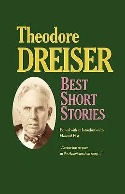 Theodore Dreiser legjobb novellái - Best Short Stories of Theodore Dreiser