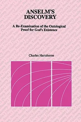 Anselm felfedezése: Isten létezésének ontológiai bizonyításának újbóli vizsgálata - Anselm's Discovery: A Re-Examination of the Ontological Proof of God's Existence