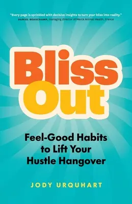 Bliss Out: Feel-Good Habits to Lift Your Hustle Másnaposság feloldásához - Bliss Out: Feel-Good Habits to Lift Your Hustle Hangover