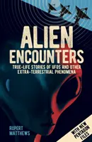 Idegen találkozások - Igaz történetek az UFO-król és más földönkívüli jelenségekről. Új Pentagon-aktákkal - Alien Encounters - True-Life Stories of UFOs and other Extra-Terrestrial Phenomena. With New Pentagon Files