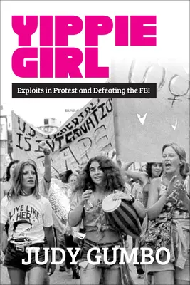 Yippie Girl: Tiltakozó akciók és az FBI legyőzése - Yippie Girl: Exploits in Protest and Defeating the FBI