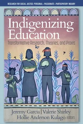 Az oktatás indigenizálása: Transzformatív kutatás, elméletek és gyakorlat - Indigenizing Education: Transformative Research, Theories, and Praxis