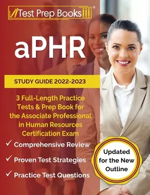 aPHR Study Guide 2022-2023: 3 teljes hosszúságú gyakorlati teszt és felkészítő könyv a humánerőforrás-szakértői tanúsítási vizsgához [Updat - aPHR Study Guide 2022-2023: 3 Full-Length Practice Tests and Prep Book for the Associate Professional in Human Resources Certification Exam [Updat