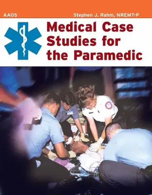 Orvosi esettanulmányok a mentősök számára - Medical Case Studies for the Paramedic