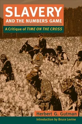 A rabszolgaság és a számok játéka: A keresztre feszített idő kritikája - Slavery and the Numbers Game: A Critique of Time on the Cross