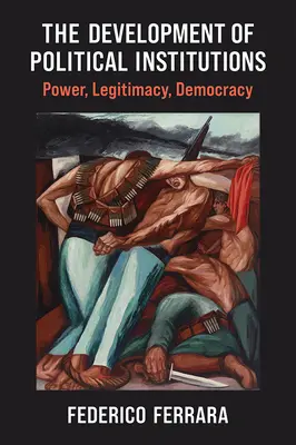 A politikai intézmények fejlődése: Hatalom, legitimitás, demokrácia - The Development of Political Institutions: Power, Legitimacy, Democracy