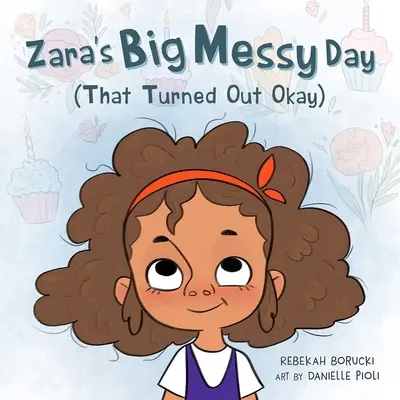 Zara nagy zűrös napja (ami jól sikerült) - Zara's Big Messy Day (That Turned Out Okay)