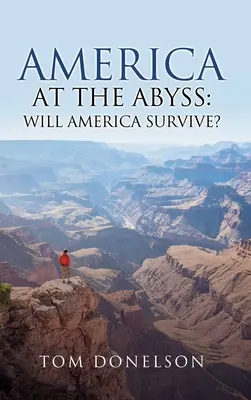 Amerika a szakadéknál: túléli-e Amerika? - America At The Abyss: Will America Survive?