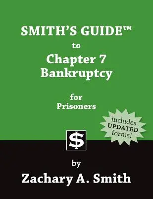 Smith útmutatója a 7. fejezet szerinti csődeljárásról fogvatartottak számára - Smith's Guide to Chapter 7 Bankruptcy for Prisoners