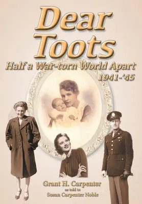 Kedves Toots: Egy fél, háború sújtotta világ szétválasztva, 1941-'45 - Dear Toots: Half a War-torn World Apart, 1941-'45