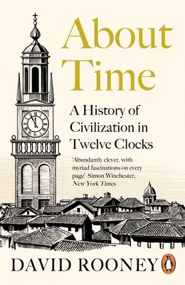 Az időről - A civilizáció története tizenkét órában - About Time - A History of Civilization in Twelve Clocks