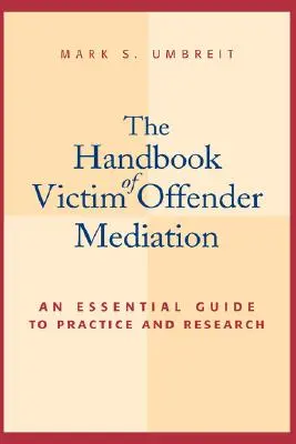 Az áldozat és elkövető közötti közvetítés kézikönyve: Alapvető útmutató a gyakorlathoz és a kutatáshoz - The Handbook of Victim Offender Mediation: An Essential Guide to Practice and Research