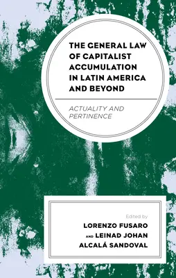 A tőkés felhalmozás általános törvénye Latin-Amerikában és azon túl: Latin Latin-Amerika: Aktualitás és relevancia - The General Law of Capitalist Accumulation in Latin America and Beyond: Actuality and Pertinence