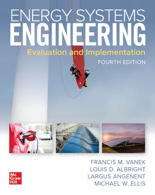 Energetikai rendszertechnika: Értékelés és megvalósítás, negyedik kiadás - Energy Systems Engineering: Evaluation and Implementation, Fourth Edition