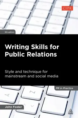 Íráskészség a public relations számára: Stílus és technika a mainstream és a közösségi médiában - Writing Skills for Public Relations: Style and Technique for Mainstream and Social Media