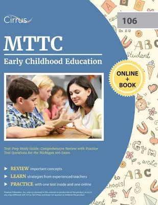 MTTC Early Childhood Education Test Prep Study Guide: Comprehensive Review with Practice Test Questions for the Michigan 106 Exam (Átfogó áttekintés gyakorlati tesztkérdésekkel a michigani 106-os vizsgához) - MTTC Early Childhood Education Test Prep Study Guide: Comprehensive Review with Practice Test Questions for the Michigan 106 Exam