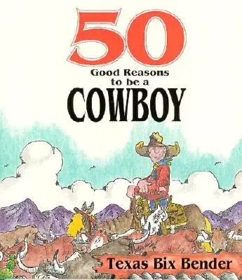 50 jó ok arra, hogy cowboy legyek - 50 Good Reasons to Be a Cowboy