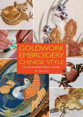 Aranyműves hímzés kínai stílusban: Stitch Guide: An Illustrated Stitch Guide - Goldwork Embroidery Chinese Style: An Illustrated Stitch Guide